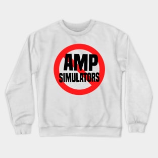 No Amp Simulators - Guitar Analog Recording Studio Digital Tube Amp Modeler Tee Crewneck Sweatshirt